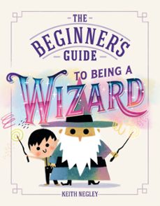 the beginner's guide to being a wizard (ebook)-keith negley-9798217318582
