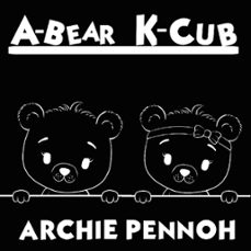 a-bear &amp;  k-cub (ebook)-archie pennoh-9798223033882
