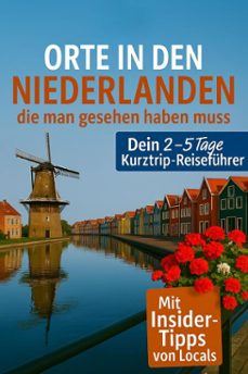 orte in den niederlanden, die man gesehen haben muss: reisefhrer (2025) (ebook)-hans müller-9798224428182