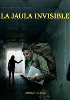 la jaula invisible (ebook)-ernesto lopez-9798224768882