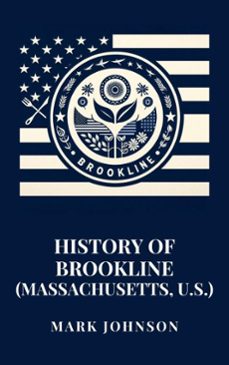 history of brookline (massachusetts, u.s.) (ebook)-mark johnson-9798230029182