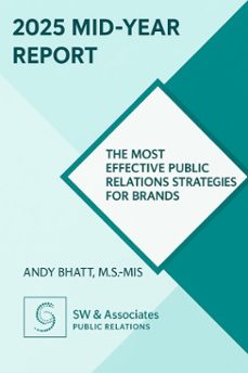 2025 mid-year report on the most effective public relations strategies for brands (ebook)-andy bhatt-9798230111382