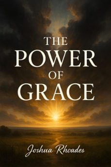 the power of grace (ebook)-joshua rhoades-9798231072682