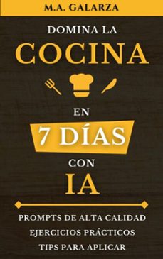 domina la cocina en 7 dias con ia (ebook)-m. a. galarza-9798231485482