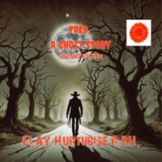 fred, a ghost story (ebook)-clay hurtubise-9798232160982