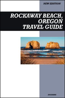 rockaway beach, oregon travel guide 2026 edition: classic coastal charm, local eats, and relaxing ocean views (ebook)-9798232191382