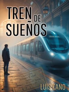 tren de sueños (ebook)-luis cano-9798233067082