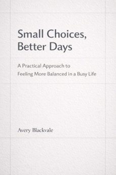 small choices, better days (ebook)-avery blackvale-9798233963582