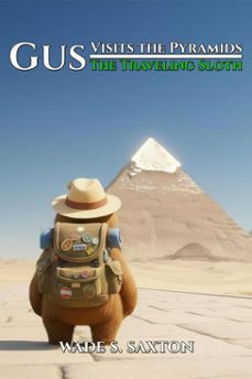 gus the traveling sloth visits the pyramids (ebook)-wade s. saxton-9798233968082