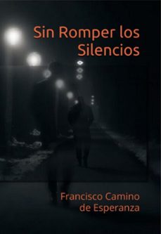 sin romper los silencios (ebook)-francisco camino de esperanza-9798328935982