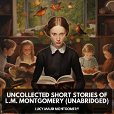 uncollected short stories of l.m. montgomery (unabridged) (audiolibro)-9798330001682