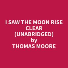 i saw the moon rise clear (unabridged) (audiolibro)-thomas moore-9798330023882