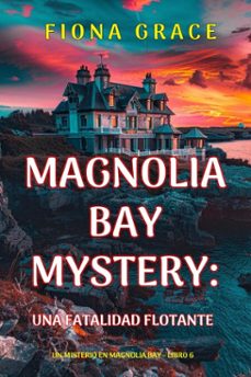 una fatalidad flotante (un misterio en magnolia bay - libro 6) (ebook)-fiona grace-9798341558182