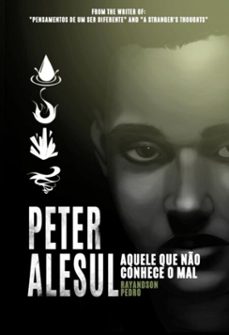 peter alesul: aquele que no conhece o mal (ebook)-pedro rayandson-9798870545882