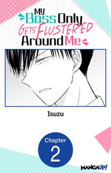 my boss only gets flustered around me @002 (ebook)-9798899243882