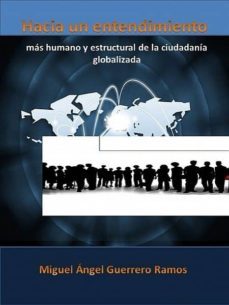 hacia un nuevo entendimiento de la ciudadania globalizada (ebook)-miguel angel guerrero ramos-cdlxi00348082