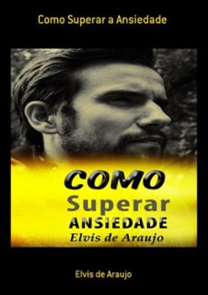 como superar a ansiedade (ebook)-elvis de araujo-3410003323292