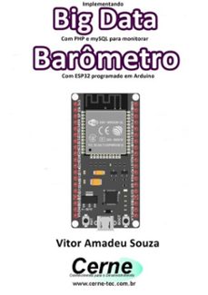 implementando big data com php e mysql para monitorar  barometro  com esp32 programado em arduino (ebook)-vitor amadeu souza-3410003487192