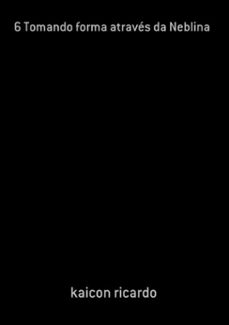 6 tomando forma atraves da neblina (ebook)-kaicon ricardo-3410003510692