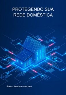 protegendo sua rede domestica (ebook)-jideon francisco marques-3410005416992