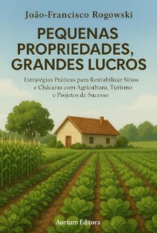 pequenas propriedades, grandes lucros (ebook)-joão francisco rogowski-3410008756392