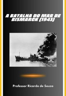 a batalha do mar de bismarck (1943) (ebook)-professor ricardo de souza-3410009194292