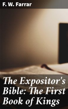 the expositor's bible: the first book of kings (ebook)-f. w. farrar-4057664577092
