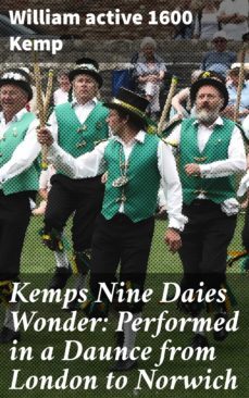 kemps nine daies wonder: performed in a daunce from london to norwich (ebook)-william kemp-4057664627292