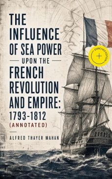 the influence of sea power upon the french revolution and empire: 1793-1812 (ebook)-alfred thayer mahan-4064066058692