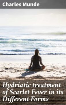 hydriatic treatment of scarlet fever in its different forms (ebook)-charles munde-4064066161392