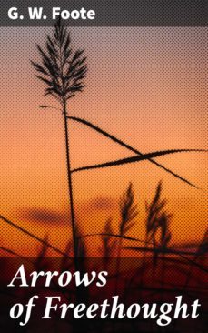 arrows of freethought (ebook)-g. w. foote-4064066209292