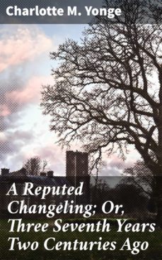a reputed changeling; or, three seventh years two centuries ago (ebook)-4064066244392