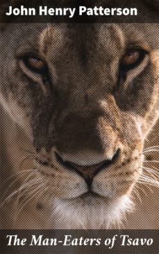 the man-eaters of tsavo (ebook)-john henry patterson-4064066314392
