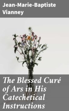 the blessed cure of ars in his catechetical instructions (ebook)-jean marie baptiste vianney-4064066449292