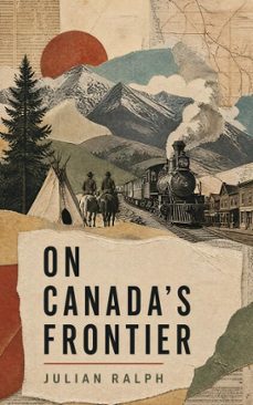 on canada's frontier (ebook)-julian ralph-4064066500092