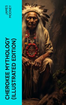 cherokee mythology (illustrated edition) (ebook)-james mooney-4066339581692