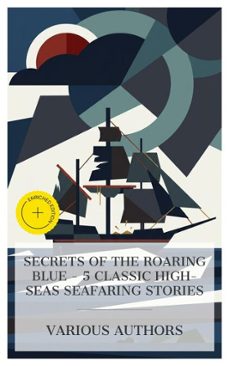 secrets of the roaring blue - 5 classic high-seas seafaring stories (ebook)-mór jókai-louis becke-howard pyle-4066339984592