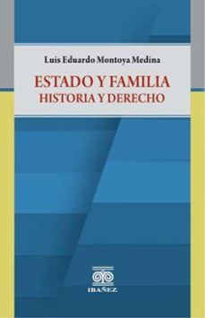 estado y familia historia y derecho (ebook)-luis eduardo montoya medina-4099995592092
