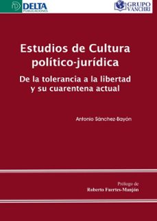 estudios de cultura politico-juridica: de la tolerancia a la libertad y su cuarentena actual (ebook)-antonio sanchez bayon-4099995622492