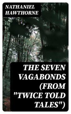 the seven vagabonds (from "twice told tales") (ebook)-nathaniel hawthorne-8596547181392
