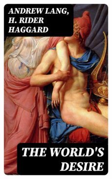 the world's desire (ebook)-andrew lang-h. rider haggard-8596547316992