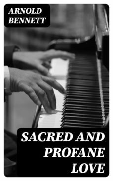 sacred and profane love (ebook)-arnold bennett-8596547364092