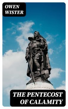 the pentecost of calamity (ebook)-owen wister-8596547372592