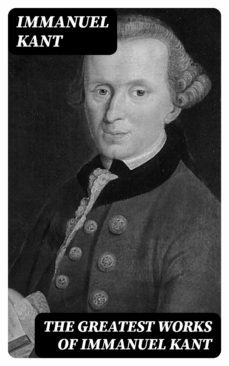 the greatest works of immanuel kant (ebook)-immanuel kant-8596547391692