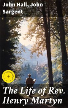 the life of rev. henry martyn (ebook)-john hall-john sargent-8596547662792