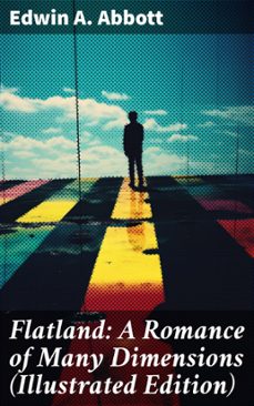 flatland: a romance of many dimensions (illustrated edition) (ebook)-edwin a. abbott-8596547669692