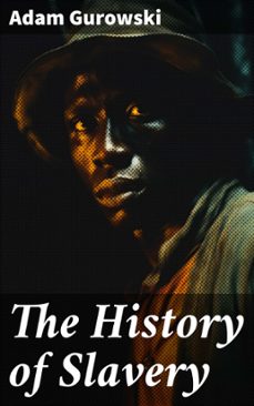 the history of slavery (ebook)-adam gurowski-8596547671992