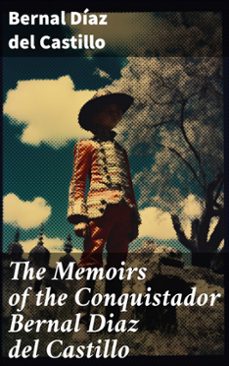 the memoirs of the conquistador bernal diaz del castillo (ebook)-bernal díaz del castillo-8596547792192