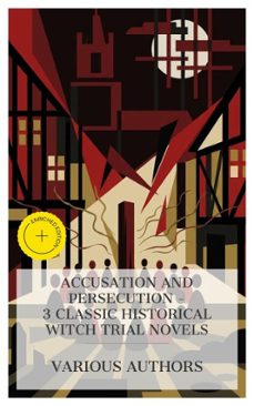 accusation and persecution  3 classic historical witch trial novels (ebook)-wilhelm meinhold-william harrison ainsworth-mary johnston-8596547875192