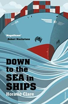 down to the sea in ships-horatio clare-9780099526292